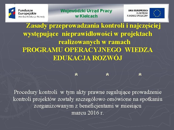 Wojewódzki Urząd Pracy w Kielcach Zasady przeprowadzania kontroli i najczęściej występujące nieprawidłowości w projektach