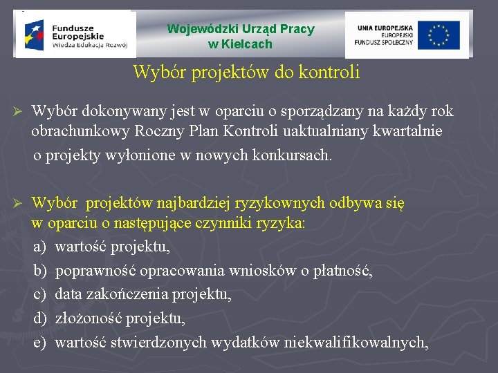 N Wojewódzki Urząd Pracy w Kielcach Wybór projektów do kontroli Ø Wybór dokonywany jest