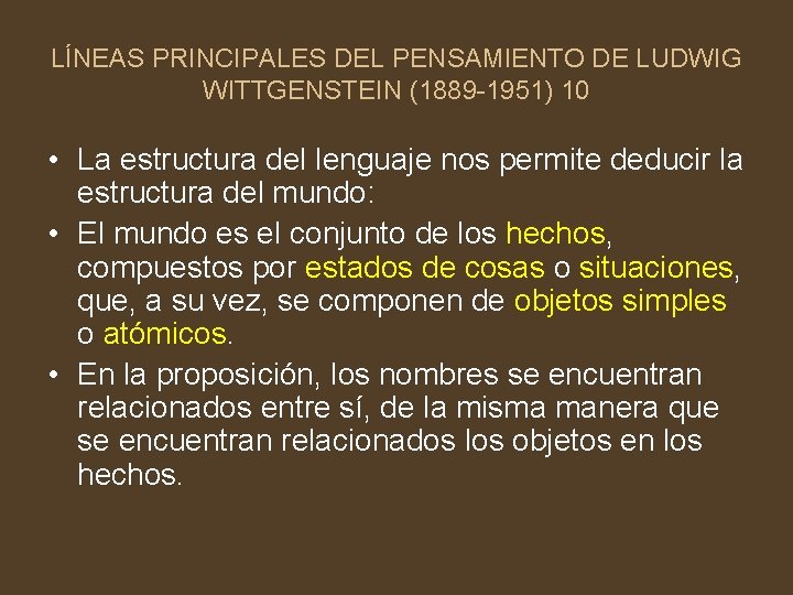 LÍNEAS PRINCIPALES DEL PENSAMIENTO DE LUDWIG WITTGENSTEIN (1889 -1951) 10 • La estructura del