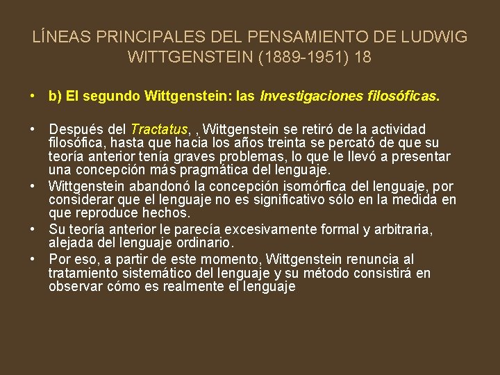 LÍNEAS PRINCIPALES DEL PENSAMIENTO DE LUDWIG WITTGENSTEIN (1889 -1951) 18 • b) El segundo