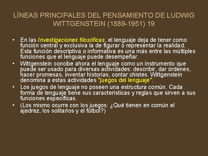 LÍNEAS PRINCIPALES DEL PENSAMIENTO DE LUDWIG WITTGENSTEIN (1889 -1951) 19 • En las Investigaciones