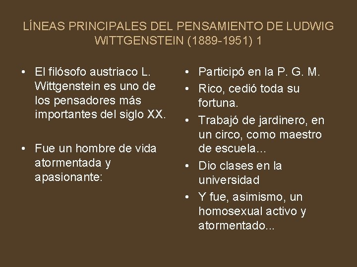 LÍNEAS PRINCIPALES DEL PENSAMIENTO DE LUDWIG WITTGENSTEIN (1889 -1951) 1 • El filósofo austriaco