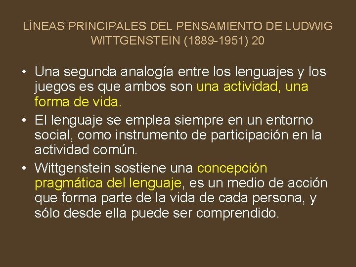 LÍNEAS PRINCIPALES DEL PENSAMIENTO DE LUDWIG WITTGENSTEIN (1889 -1951) 20 • Una segunda analogía