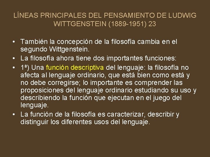 LÍNEAS PRINCIPALES DEL PENSAMIENTO DE LUDWIG WITTGENSTEIN (1889 -1951) 23 • También la concepción