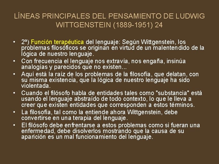 LÍNEAS PRINCIPALES DEL PENSAMIENTO DE LUDWIG WITTGENSTEIN (1889 -1951) 24 • 2ª) Función terapéutica