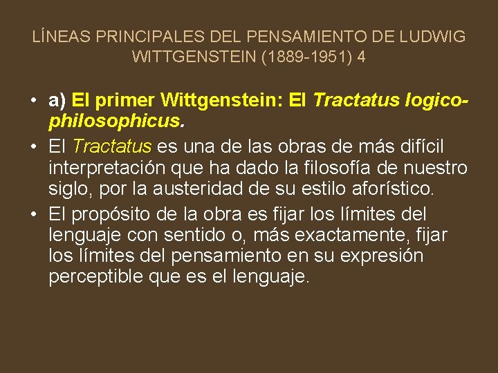 LÍNEAS PRINCIPALES DEL PENSAMIENTO DE LUDWIG WITTGENSTEIN (1889 -1951) 4 • a) El primer