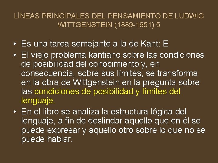 LÍNEAS PRINCIPALES DEL PENSAMIENTO DE LUDWIG WITTGENSTEIN (1889 -1951) 5 • Es una tarea