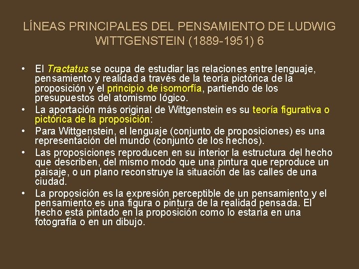 LÍNEAS PRINCIPALES DEL PENSAMIENTO DE LUDWIG WITTGENSTEIN (1889 -1951) 6 • El Tractatus se