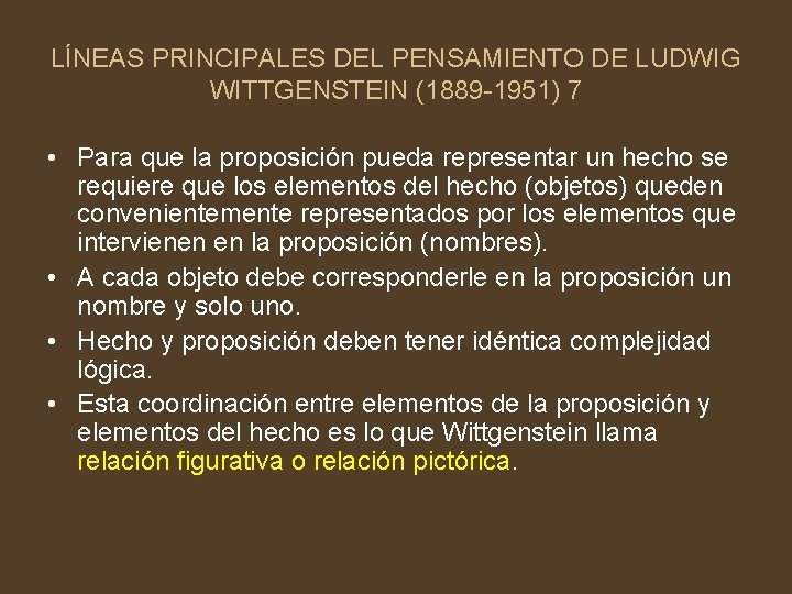 LÍNEAS PRINCIPALES DEL PENSAMIENTO DE LUDWIG WITTGENSTEIN (1889 -1951) 7 • Para que la