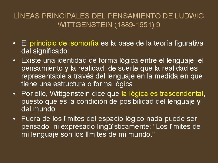 LÍNEAS PRINCIPALES DEL PENSAMIENTO DE LUDWIG WITTGENSTEIN (1889 -1951) 9 • El principio de