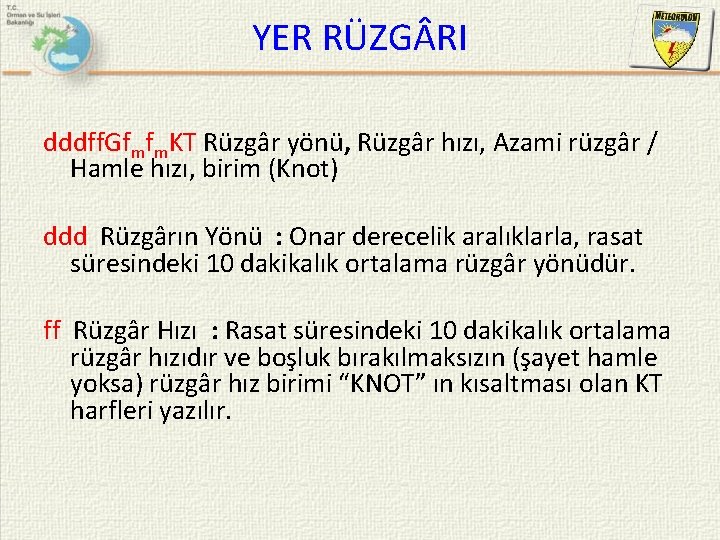 YER RÜZG RI dddff. Gfmfm. KT Rüzgâr yönü, Rüzgâr hızı, Azami rüzgâr / Hamle