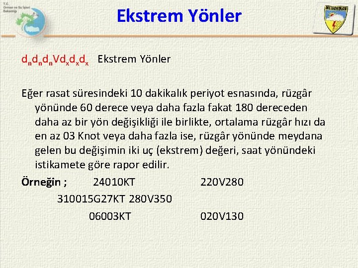 Ekstrem Yönler dndndn. Vdxdxdx Ekstrem Yönler Eğer rasat süresindeki 10 dakikalık periyot esnasında, rüzgâr