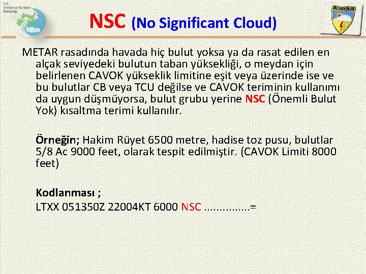 NSC (No Significant Cloud) METAR rasadında havada hiç bulut yoksa ya da rasat edilen