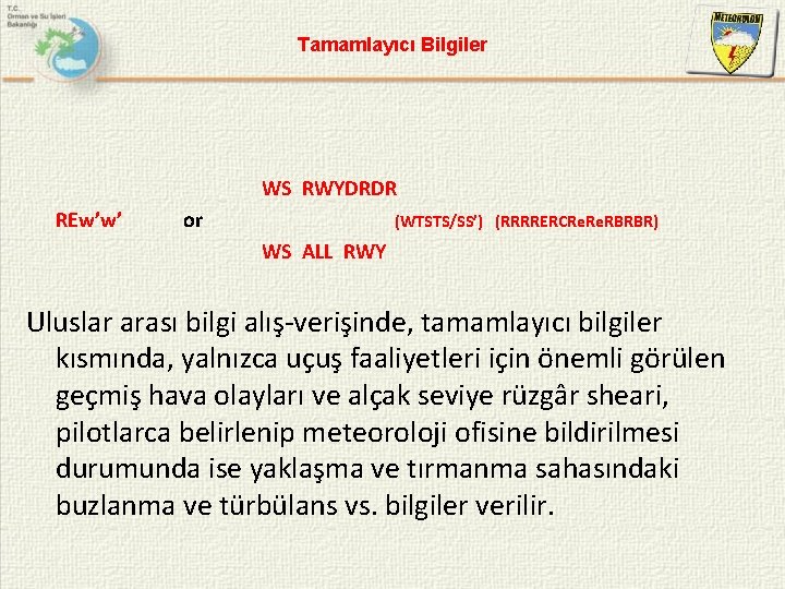 Tamamlayıcı Bilgiler WS RWYDRDR REw’w’ or (WTSTS/SS’) (RRRRERCRe. RBRBR) WS ALL RWY Uluslar arası