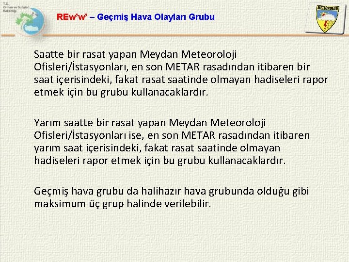 REw’w’ – Geçmiş Hava Olayları Grubu Saatte bir rasat yapan Meydan Meteoroloji Ofisleri/İstasyonları, en