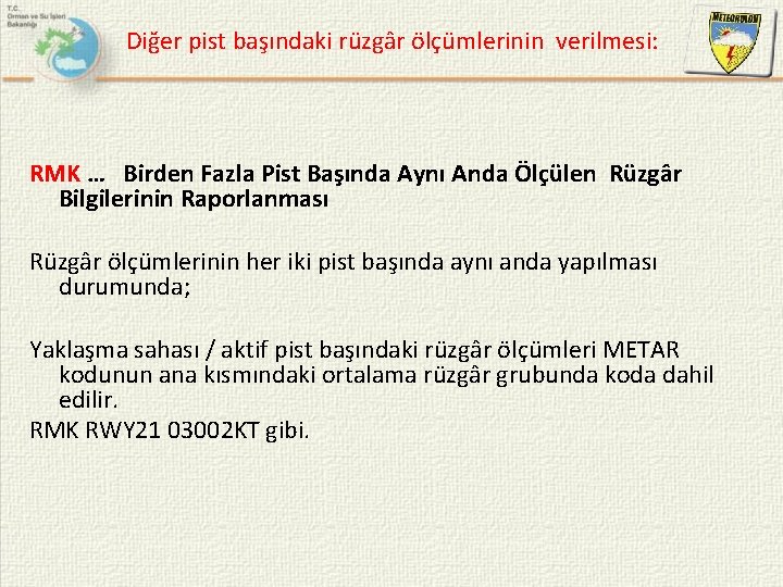 Diğer pist başındaki rüzgâr ölçümlerinin verilmesi: RMK … Birden Fazla Pist Başında Aynı Anda