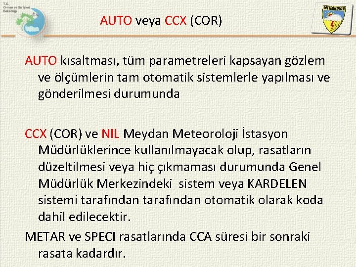 AUTO veya CCX (COR) AUTO kısaltması, tüm parametreleri kapsayan gözlem ve ölçümlerin tam otomatik