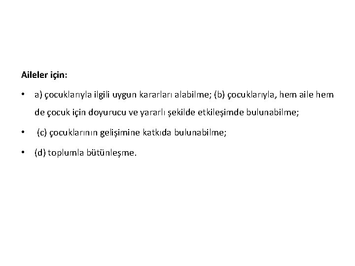 Aileler için: • a) çocuklarıyla ilgili uygun kararları alabilme; (b) çocuklarıyla, hem aile hem