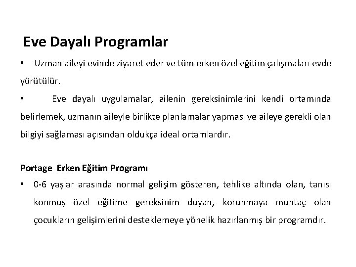  Eve Dayalı Programlar • Uzman aileyi evinde ziyaret eder ve tüm erken özel