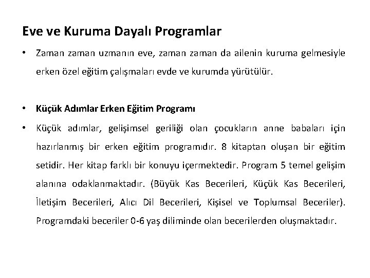 Eve ve Kuruma Dayalı Programlar • Zaman zaman uzmanın eve, zaman da ailenin kuruma