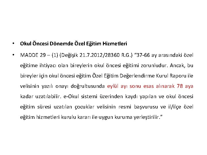  • Okul Öncesi Dönemde Özel Eğitim Hizmetleri • MADDE 29 – (1) (Değişik