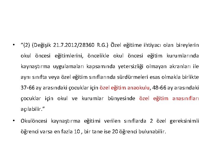  • “(2) (Değişik 21. 7. 2012/28360 R. G. ) Özel eğitime ihtiyacı olan