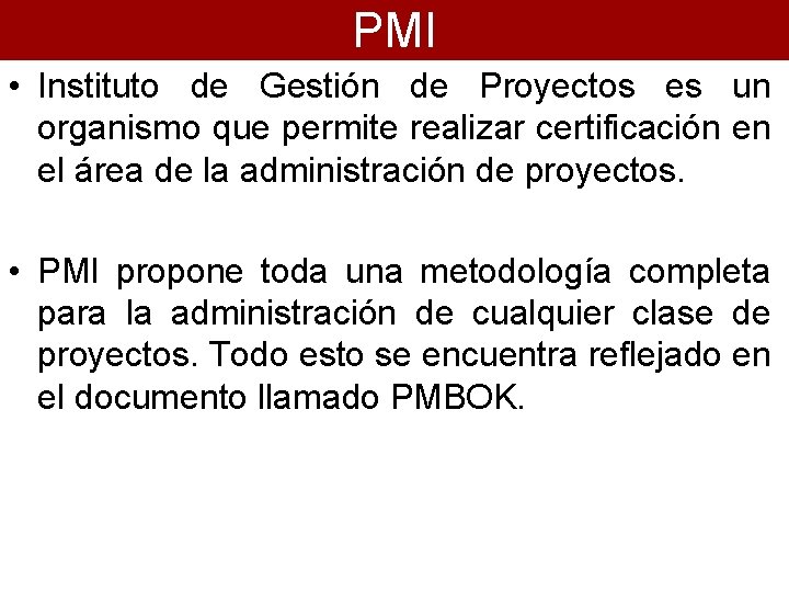 PMI • Instituto de Gestión de Proyectos es un organismo que permite realizar certificación