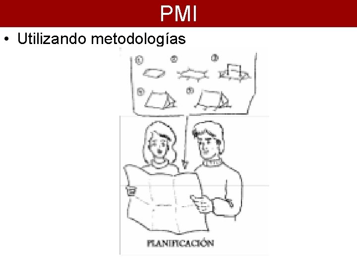 PMI • Utilizando metodologías 