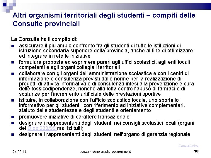 Altri organismi territoriali degli studenti – compiti delle Consulte provinciali La Consulta ha il