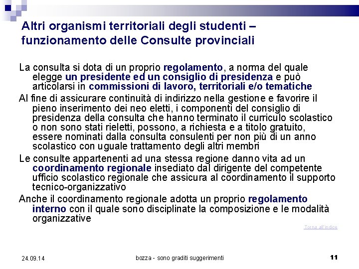 Altri organismi territoriali degli studenti – funzionamento delle Consulte provinciali La consulta si dota