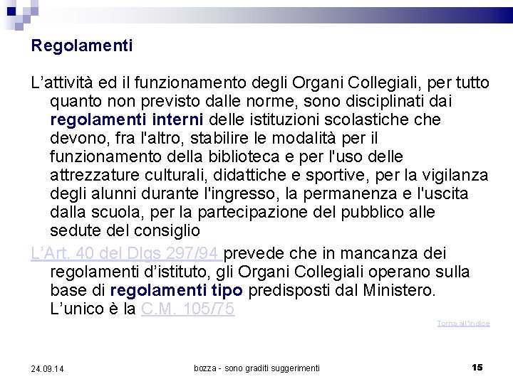 Regolamenti L’attività ed il funzionamento degli Organi Collegiali, per tutto quanto non previsto dalle