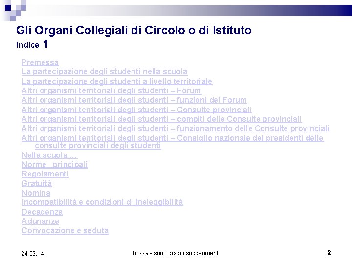 Gli Organi Collegiali di Circolo o di Istituto Indice 1 Premessa La partecipazione degli