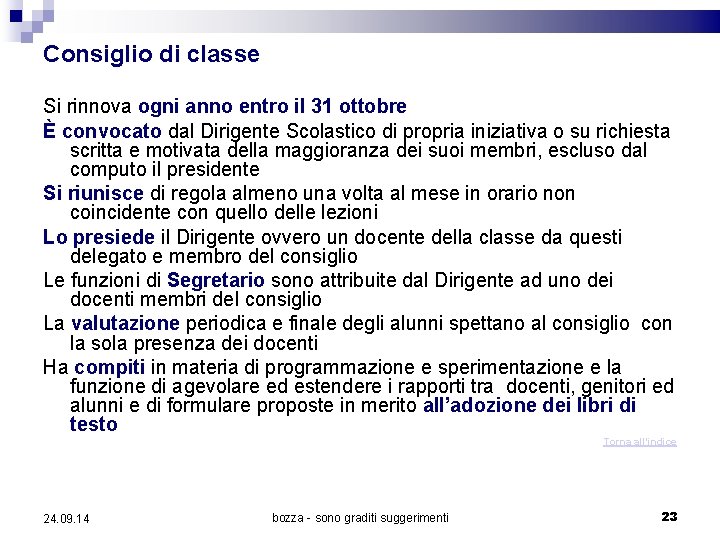 Consiglio di classe Si rinnova ogni anno entro il 31 ottobre È convocato dal