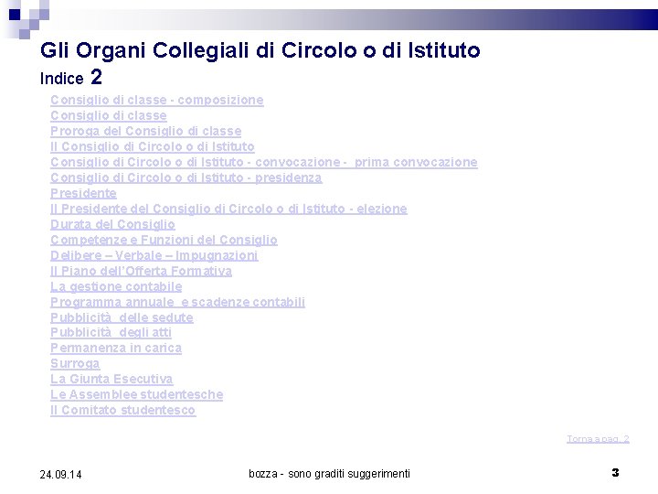 Gli Organi Collegiali di Circolo o di Istituto Indice 2 Consiglio di classe -