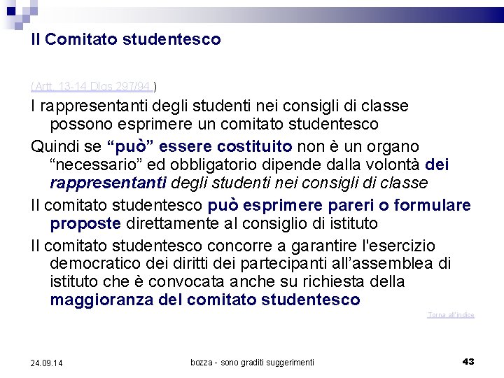 Il Comitato studentesco (Artt. 13 -14 Dlgs 297/94 ) I rappresentanti degli studenti nei