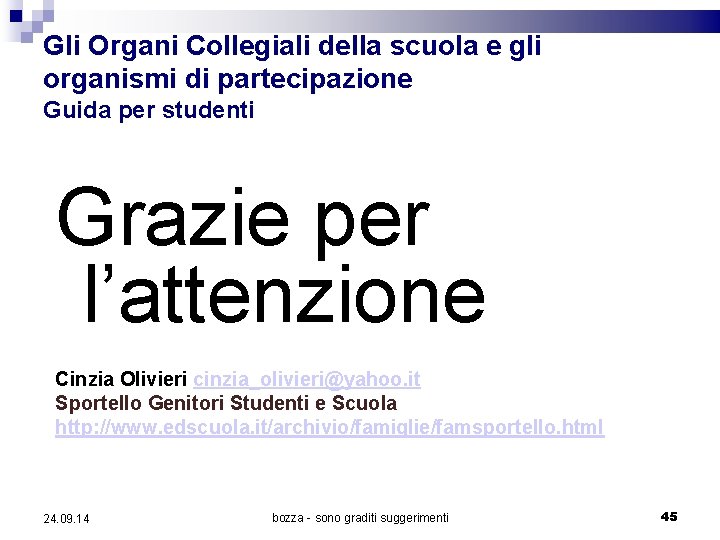 Gli Organi Collegiali della scuola e gli organismi di partecipazione Guida per studenti Grazie