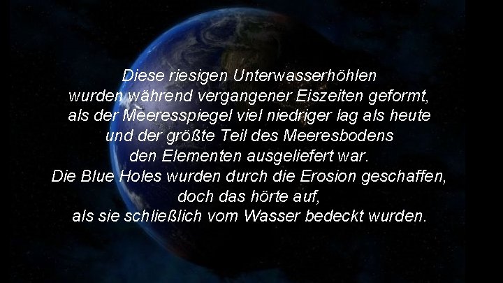 Diese riesigen Unterwasserhöhlen wurden während vergangener Eiszeiten geformt, als der Meeresspiegel viel niedriger lag