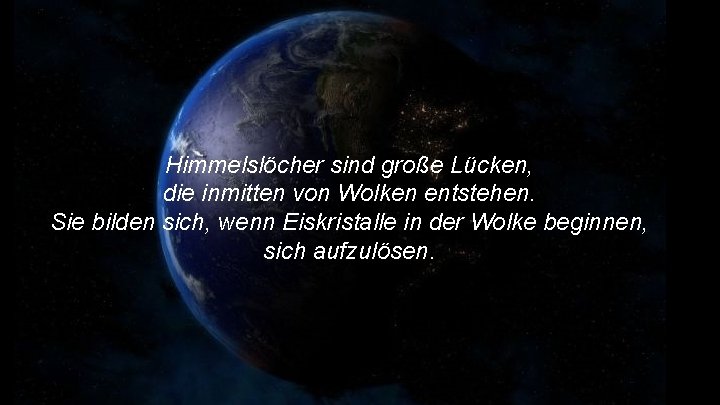 Himmelslöcher sind große Lücken, die inmitten von Wolken entstehen. Sie bilden sich, wenn Eiskristalle