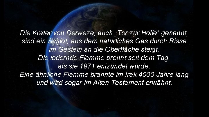 Die Krater von Derweze, auch „Tor zur Hölle“ genannt, sind ein Schlot, aus dem