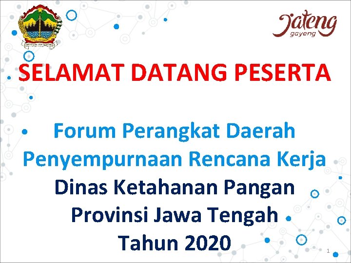 SELAMAT DATANG PESERTA Forum Perangkat Daerah Penyempurnaan Rencana Kerja Dinas Ketahanan Pangan Provinsi Jawa