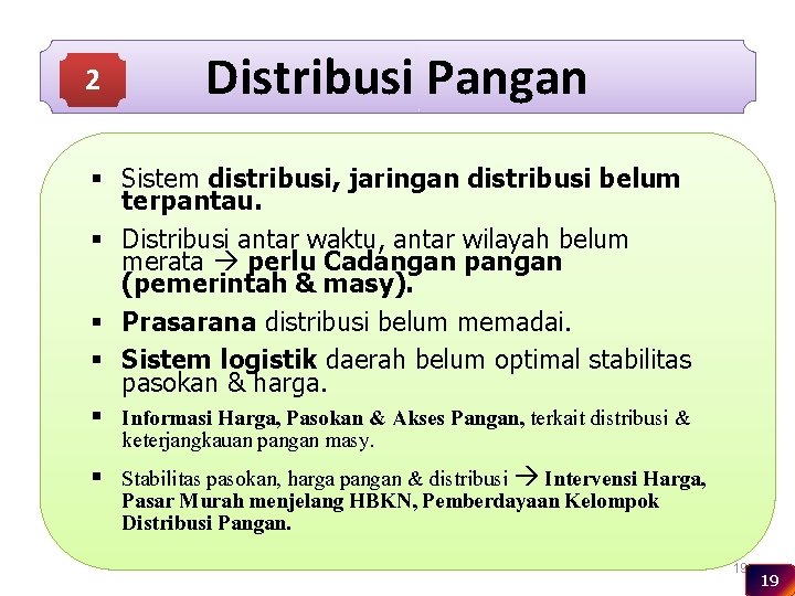 2 Distribusi Pangan § Sistem distribusi, jaringan distribusi belum terpantau. § Distribusi antar waktu,
