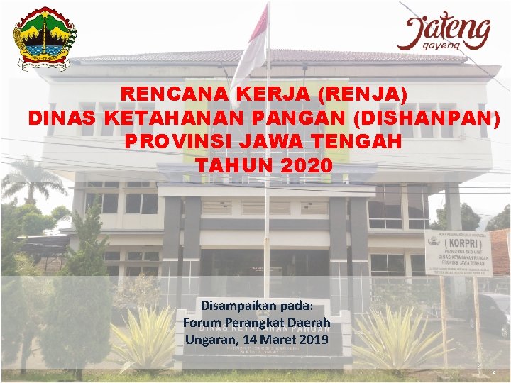 RENCANA KERJA (RENJA) DINAS KETAHANAN PANGAN (DISHANPAN) PROVINSI JAWA TENGAH TAHUN 2020 Disampaikan pada: