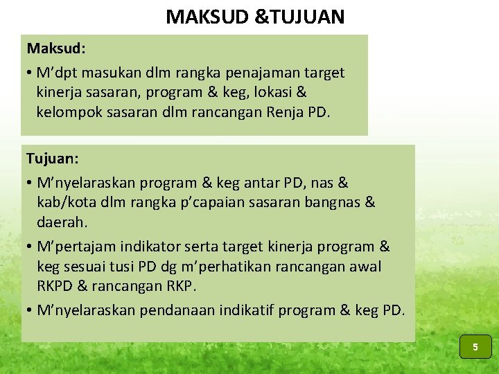 MAKSUD &TUJUAN Maksud: • M’dpt masukan dlm rangka penajaman target kinerja sasaran, program &