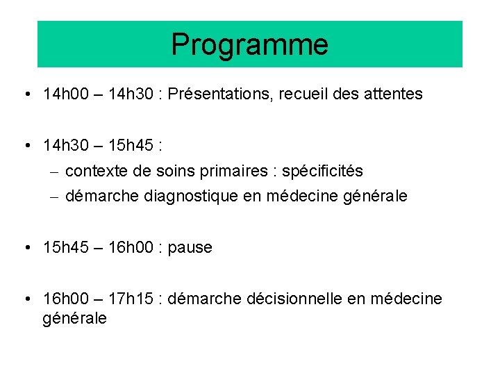 Programme • 14 h 00 – 14 h 30 : Présentations, recueil des attentes