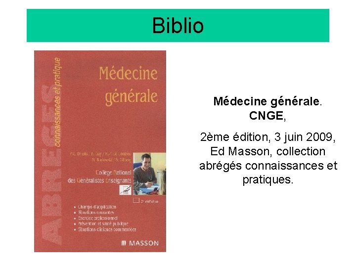 Biblio Médecine générale. CNGE, 2ème édition, 3 juin 2009, Ed Masson, collection abrégés connaissances
