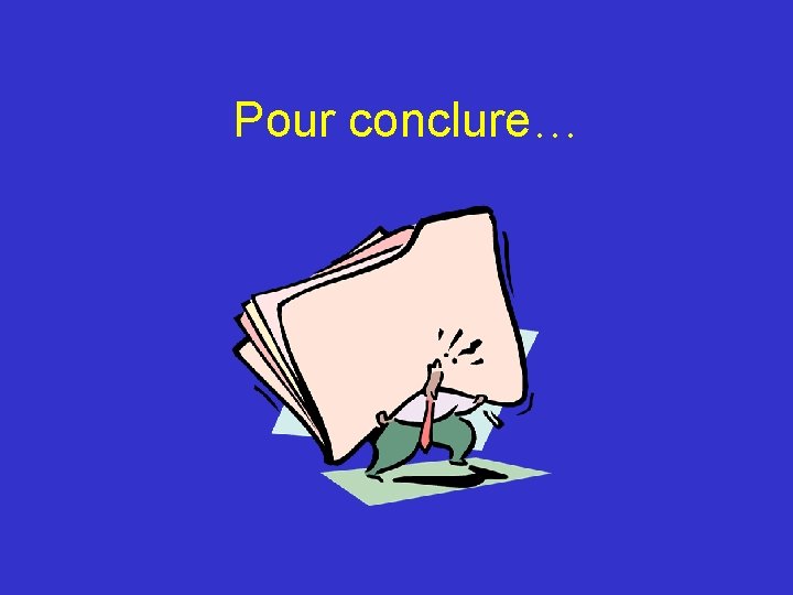 Pour conclure… 