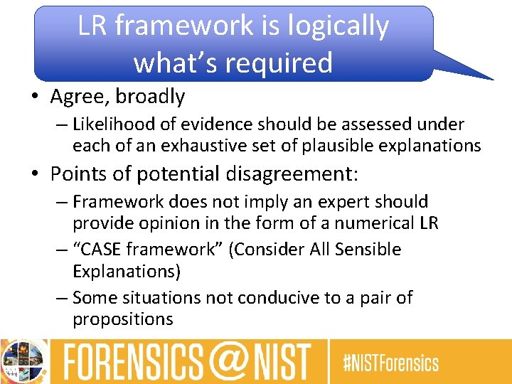LR framework is logically what’s required • Agree, broadly – Likelihood of evidence should