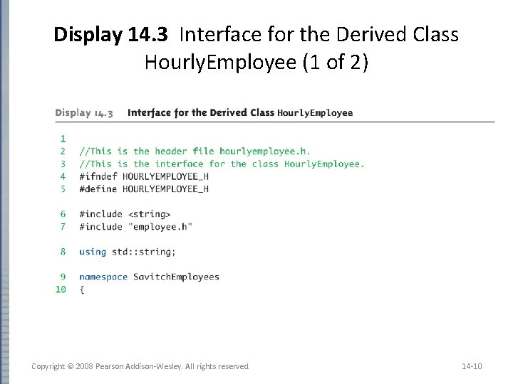 Display 14. 3 Interface for the Derived Class Hourly. Employee (1 of 2) Copyright