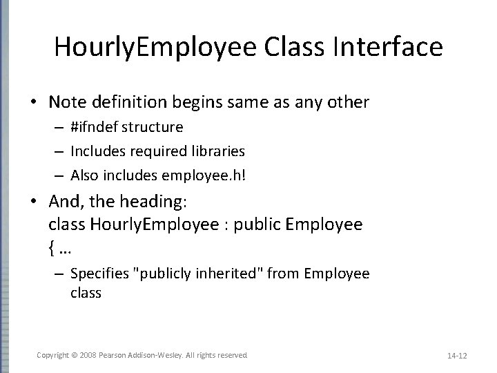 Hourly. Employee Class Interface • Note definition begins same as any other – #ifndef