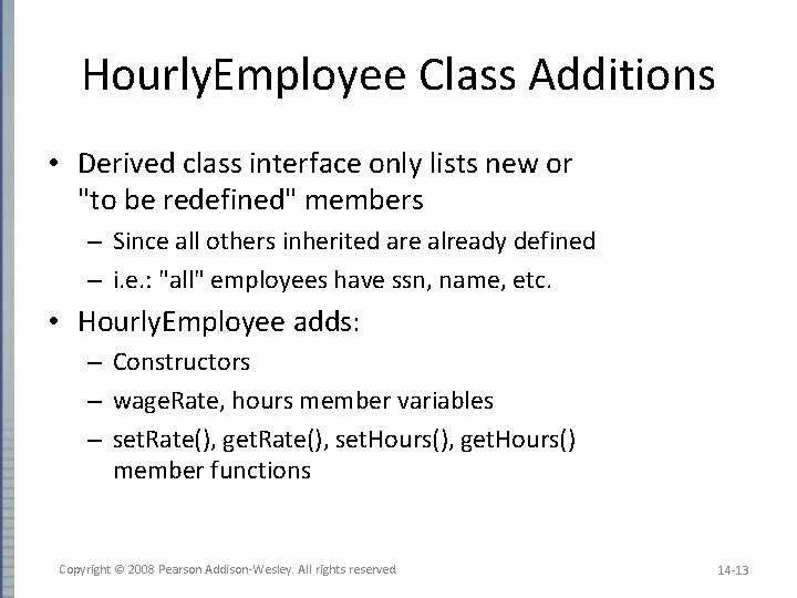 Hourly. Employee Class Additions • Derived class interface only lists new or "to be